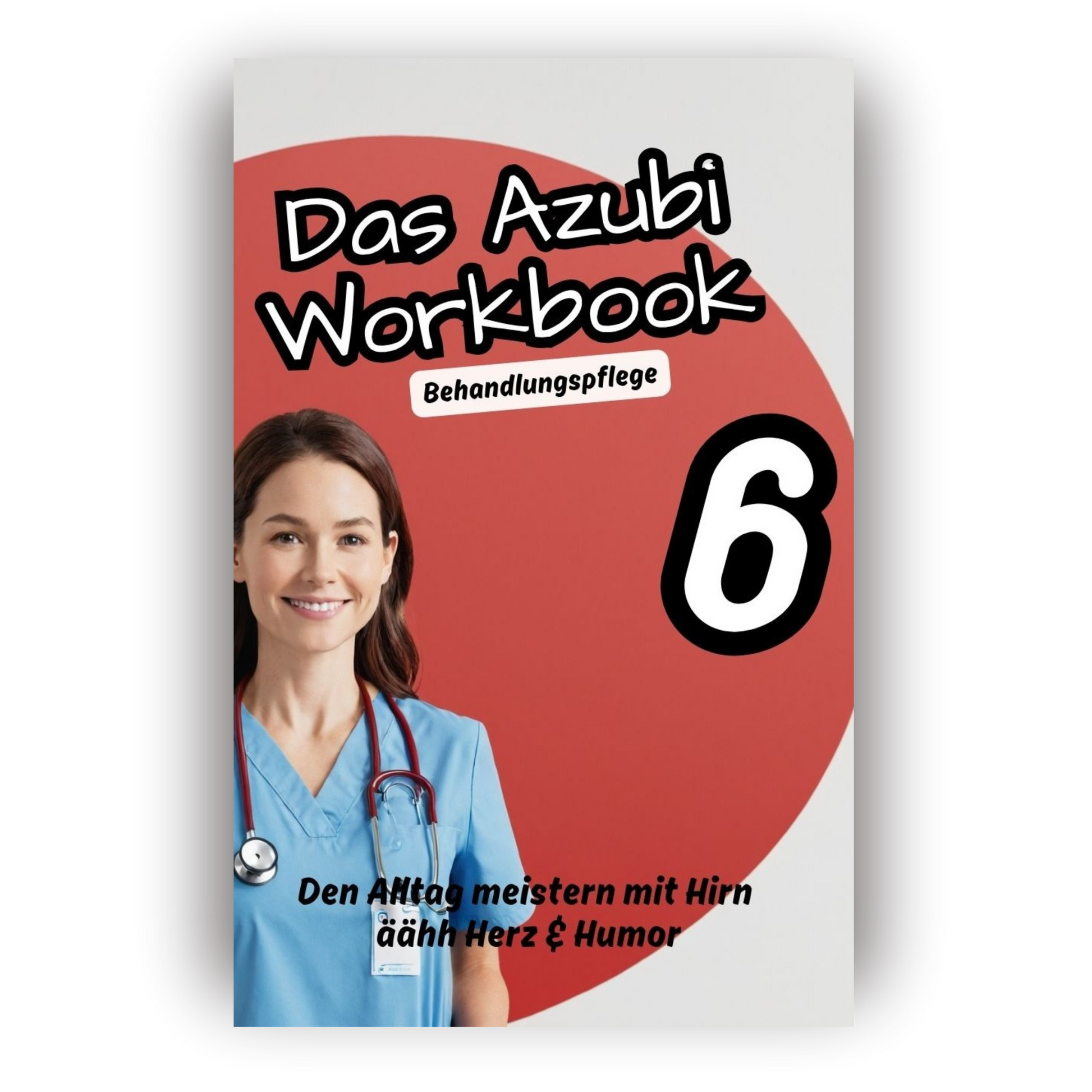 Das Azubi Workbook 6. Thema Behandlungspflege.