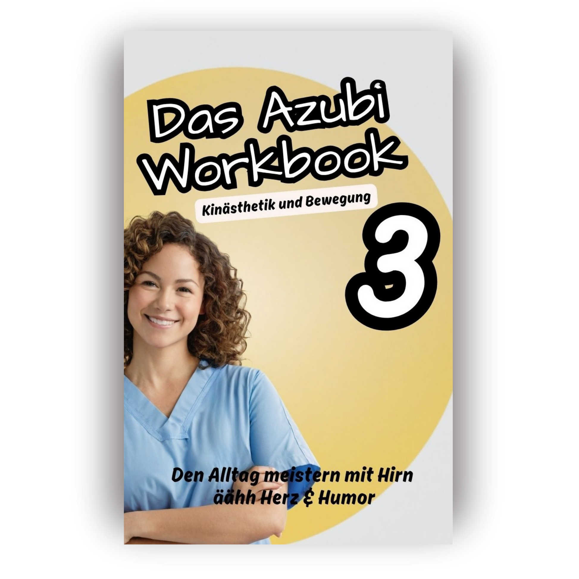Das Azubi Workbook 3. Kinästhetik und Bewegung.